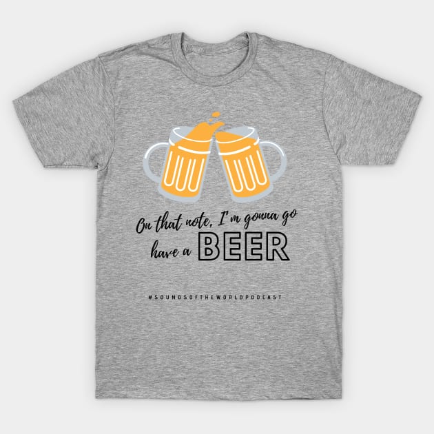 Cheers!! T-Shirt by Sounds of the World Podcast